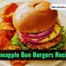 Pineapple Bun Burgers Recipe