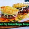 5 Must-Try Unique Burger Recipes You Never Heard Off